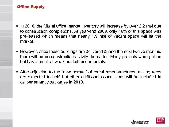 Office Supply § In 2010, the Miami office market inventory will increase by over
