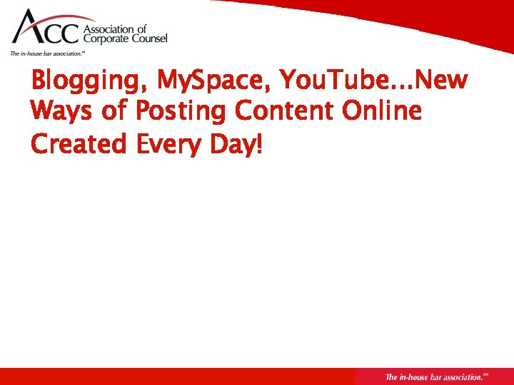 Page 11 Blogging, My. Space, You. Tube. . . New Ways of Posting Content