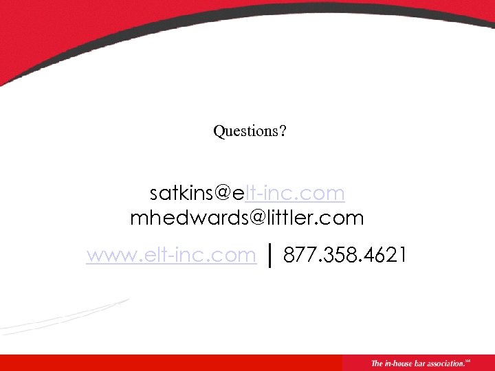 Questions? satkins@elt-inc. com mhedwards@littler. com www. elt-inc. com │ 877. 358. 4621 