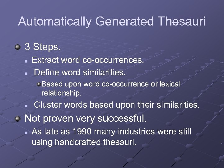 Automatically Generated Thesauri 3 Steps. n n Extract word co-occurrences. Define word similarities. Based