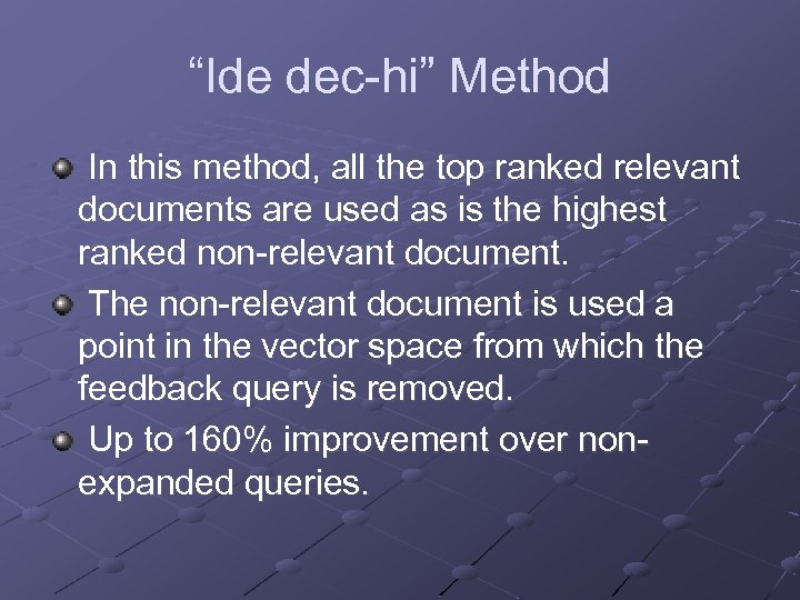 “Ide dec-hi” Method In this method, all the top ranked relevant documents are used