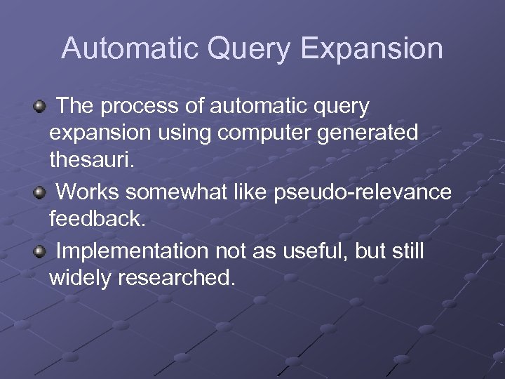 Automatic Query Expansion The process of automatic query expansion using computer generated thesauri. Works