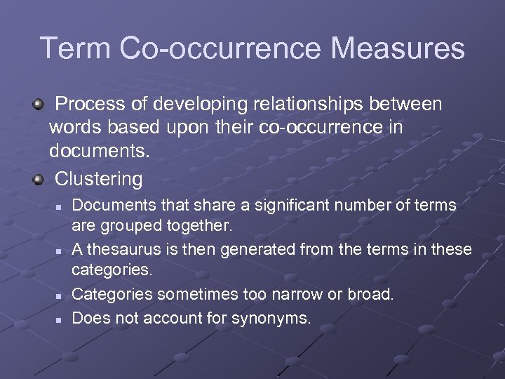Term Co-occurrence Measures Process of developing relationships between words based upon their co-occurrence in