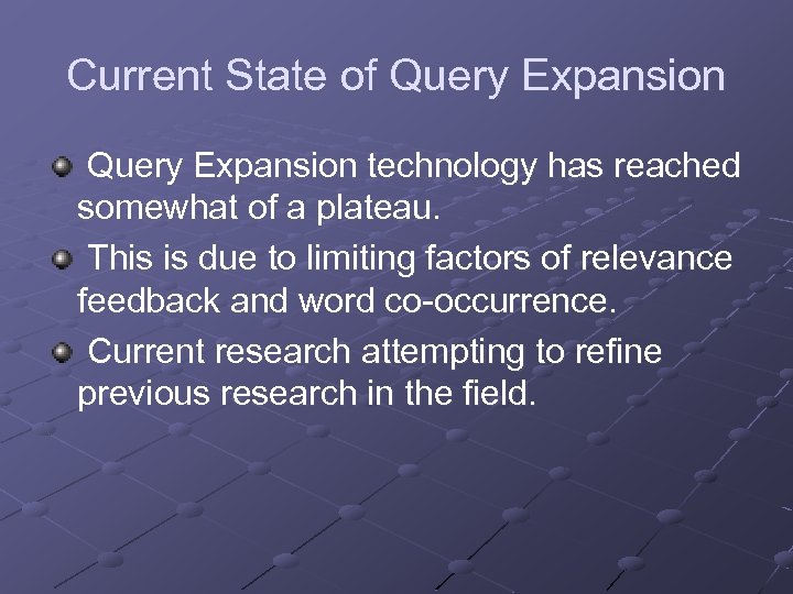Current State of Query Expansion technology has reached somewhat of a plateau. This is