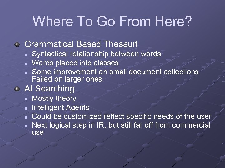 Where To Go From Here? Grammatical Based Thesauri n n n Syntactical relationship between