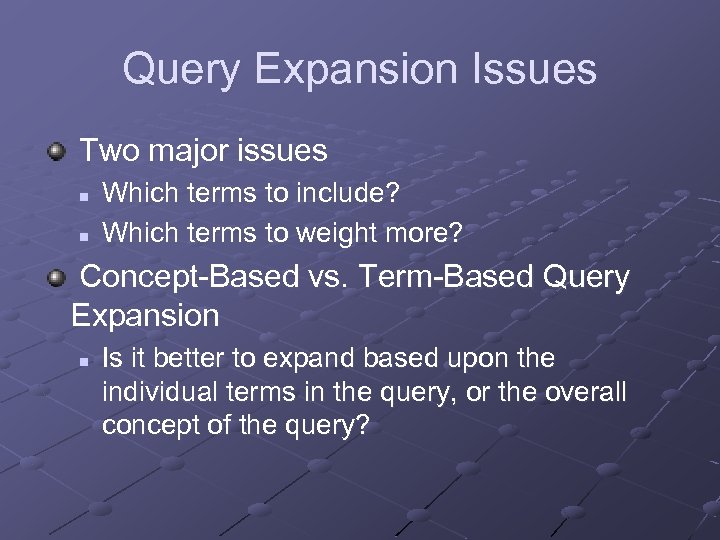 Query Expansion Issues Two major issues n n Which terms to include? Which terms
