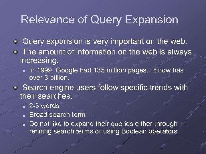 Relevance of Query Expansion Query expansion is very important on the web. The amount