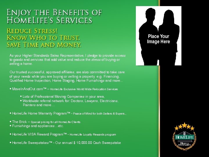 As your Higher Standards Sales Representative, I pledge to provide access to goods and