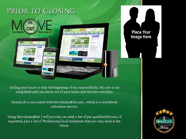 Selling your house is only the beginning of my responsibility. My job is not