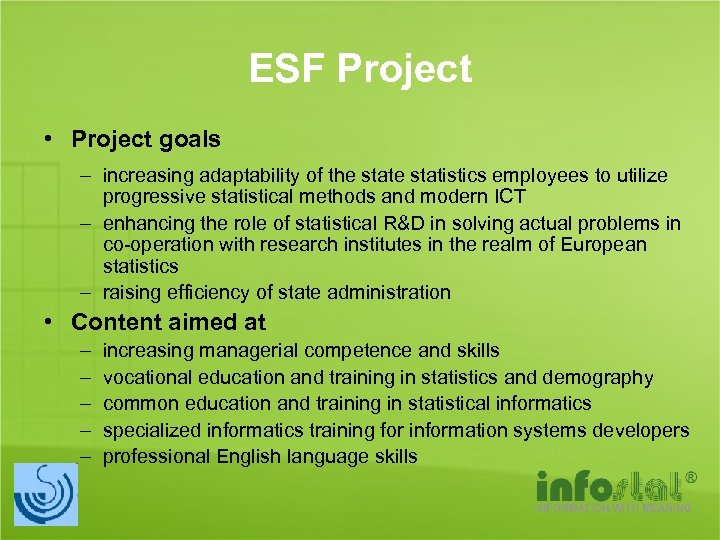 ESF Project • Project goals – increasing adaptability of the statistics employees to utilize