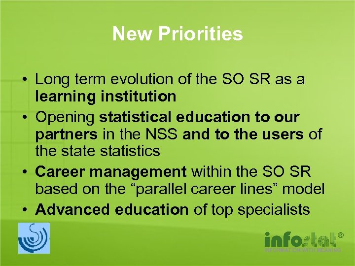 New Priorities • Long term evolution of the SO SR as a learning institution