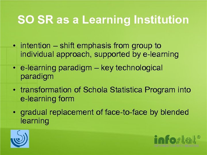 SO SR as a Learning Institution • intention – shift emphasis from group to