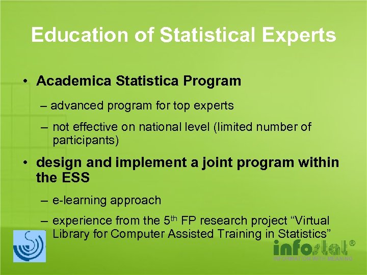 Education of Statistical Experts • Academica Statistica Program – advanced program for top experts