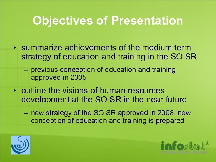 Objectives of Presentation • summarize achievements of the medium term strategy of education and