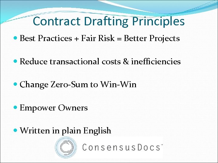 Contract Drafting Principles Best Practices + Fair Risk = Better Projects Reduce transactional costs