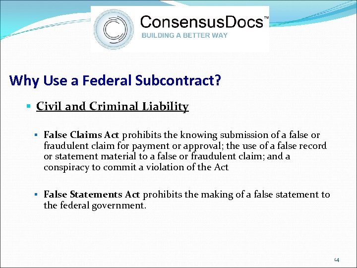 Why Use a Federal Subcontract? § Civil and Criminal Liability § False Claims Act