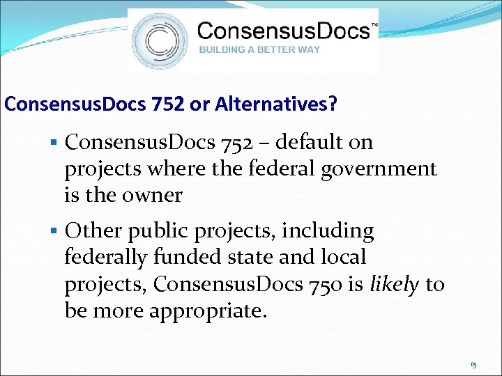 Consensus. Docs 752 or Alternatives? § Consensus. Docs 752 – default on projects where