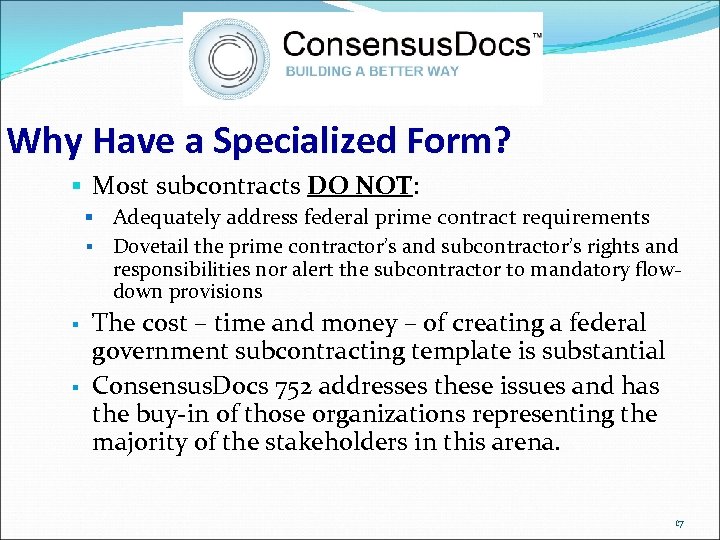 Why Have a Specialized Form? § Most subcontracts DO NOT: § Adequately address federal