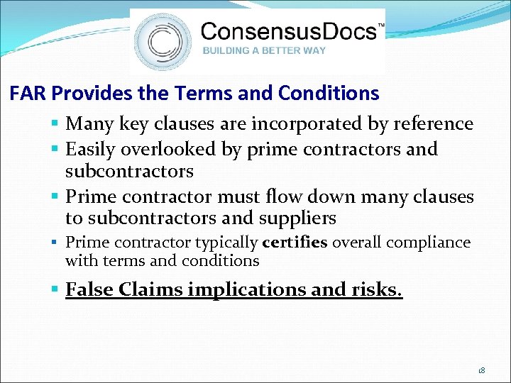 FAR Provides the Terms and Conditions § Many key clauses are incorporated by reference