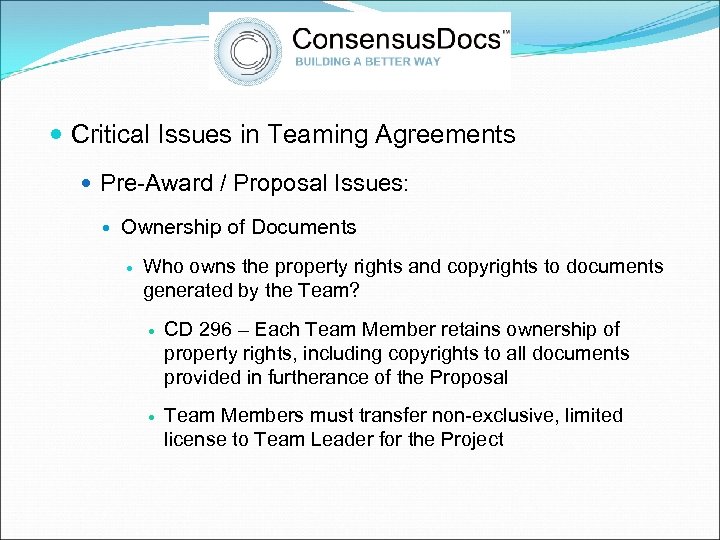  Critical Issues in Teaming Agreements Pre-Award / Proposal Issues: Ownership of Documents Who