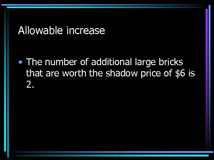 Allowable increase • The number of additional large bricks that are worth the shadow