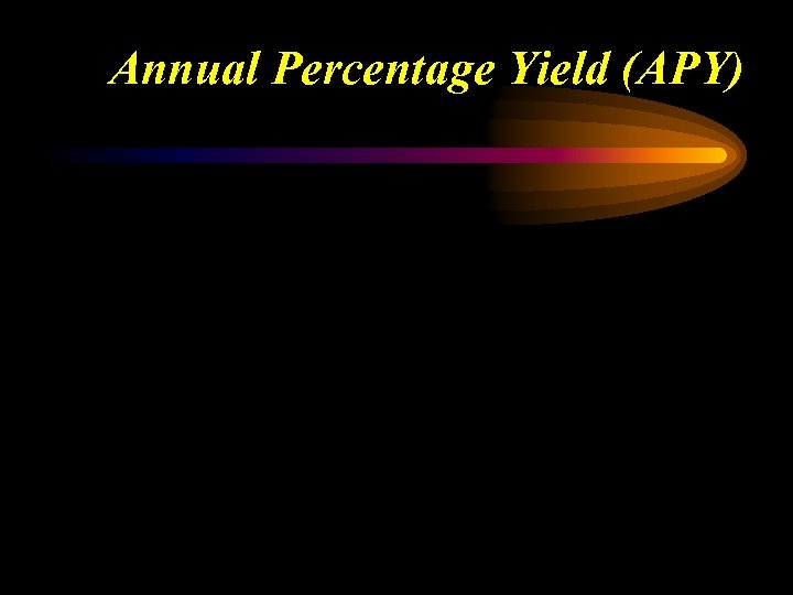 Annual Percentage Yield (APY) 