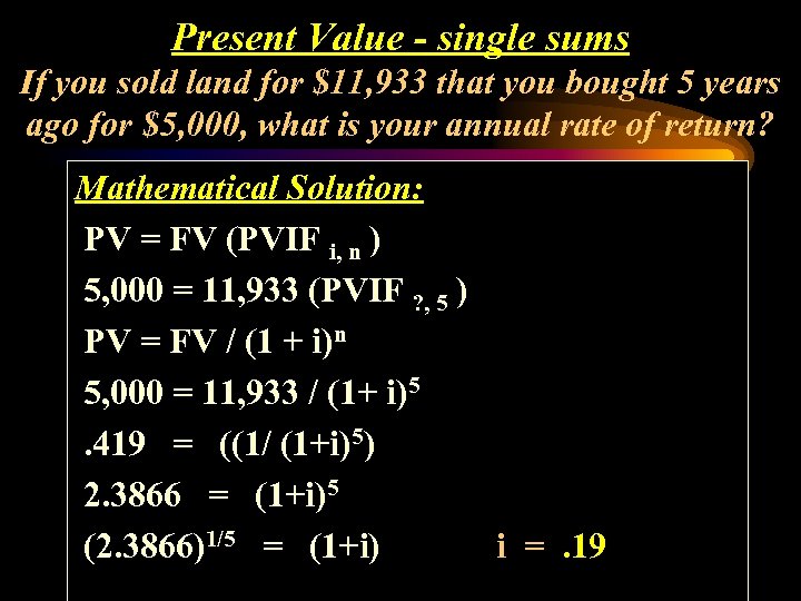 Present Value - single sums If you sold land for $11, 933 that you