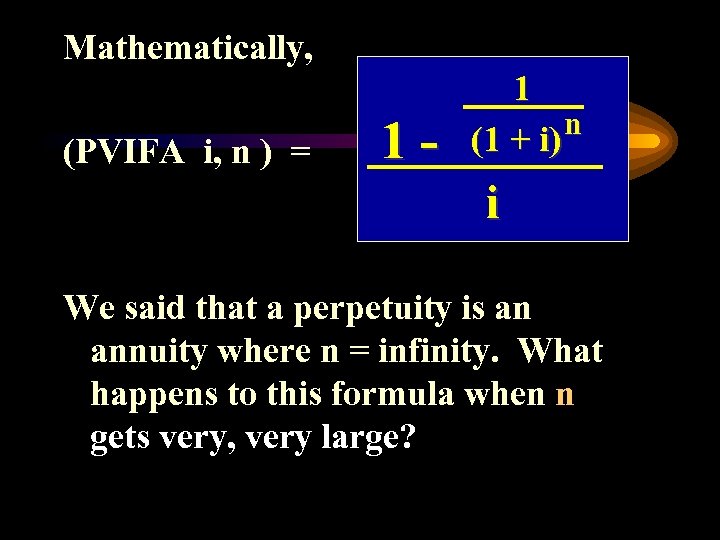 Mathematically, (PVIFA i, n ) = 1 - 1 n (1 + i) i