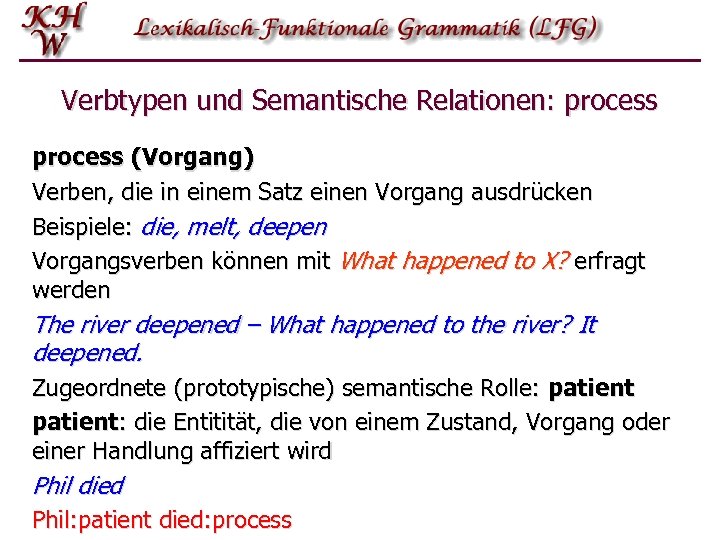 Verbtypen und Semantische Relationen: process (Vorgang) Verben, die in einem Satz einen Vorgang ausdrücken