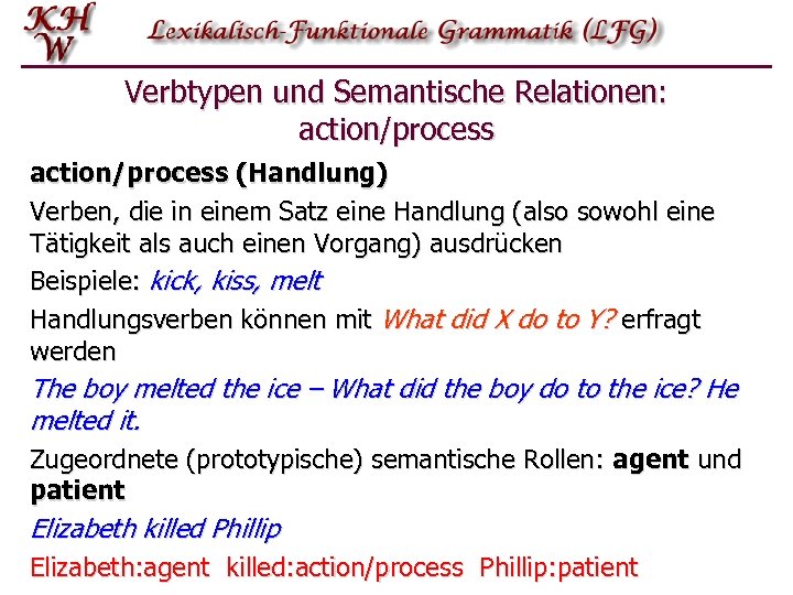 Verbtypen und Semantische Relationen: action/process (Handlung) Verben, die in einem Satz eine Handlung (also