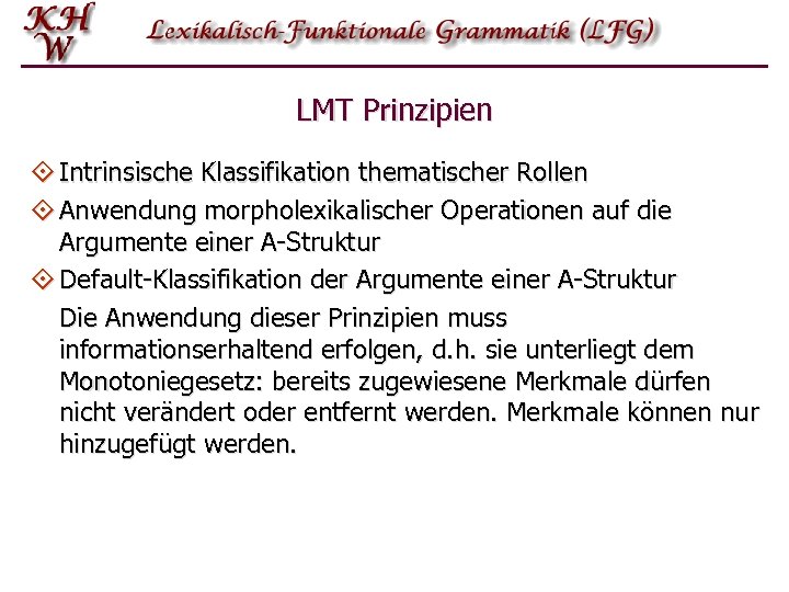LMT Prinzipien ° Intrinsische Klassifikation thematischer Rollen ° Anwendung morpholexikalischer Operationen auf die Argumente