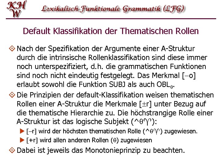 Default Klassifikation der Thematischen Rollen ° Nach der Spezifikation der Argumente einer A-Struktur durch