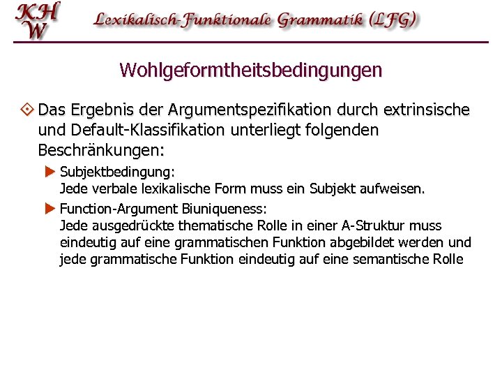 Wohlgeformtheitsbedingungen ° Das Ergebnis der Argumentspezifikation durch extrinsische und Default-Klassifikation unterliegt folgenden Beschränkungen: u