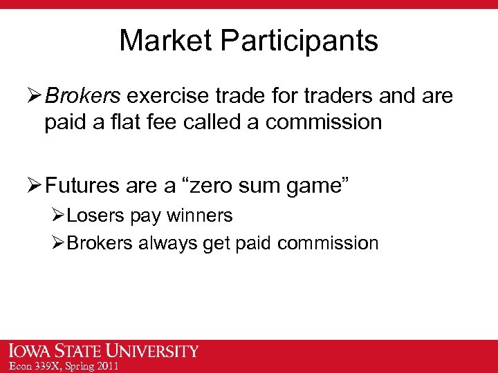Market Participants Ø Brokers exercise trade for traders and are paid a flat fee
