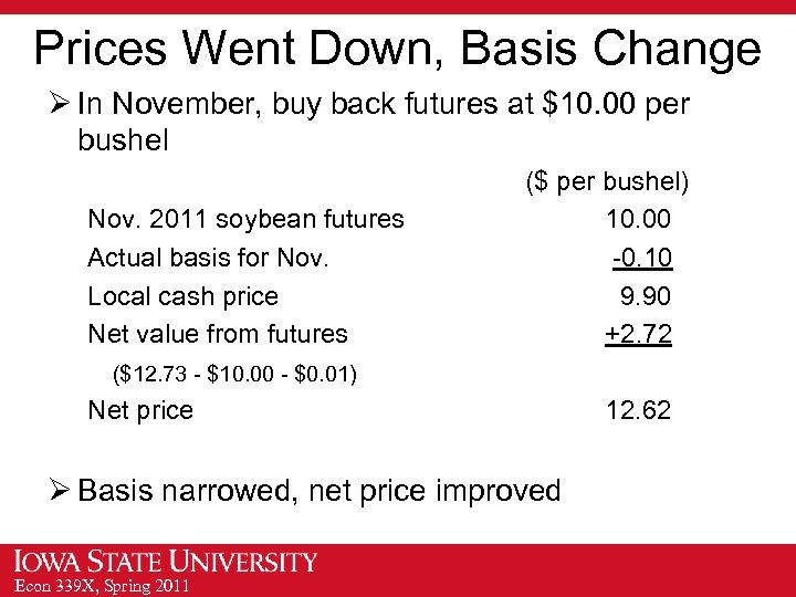Prices Went Down, Basis Change Ø In November, buy back futures at $10. 00