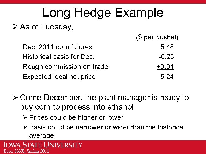 Long Hedge Example Ø As of Tuesday, Dec. 2011 corn futures Historical basis for