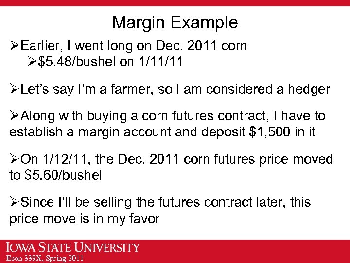 Margin Example ØEarlier, I went long on Dec. 2011 corn Ø$5. 48/bushel on 1/11/11