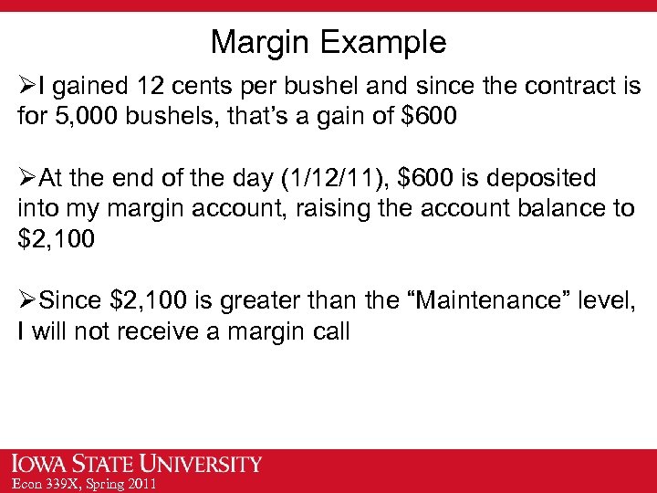 Margin Example ØI gained 12 cents per bushel and since the contract is for