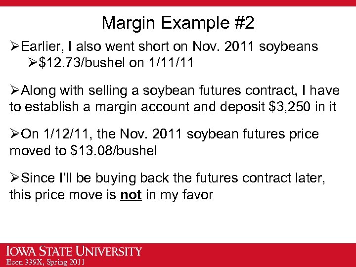 Margin Example #2 ØEarlier, I also went short on Nov. 2011 soybeans Ø$12. 73/bushel