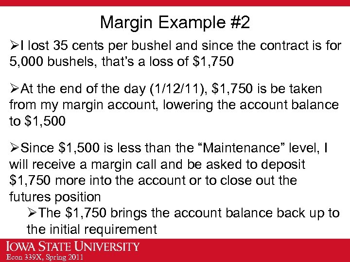 Margin Example #2 ØI lost 35 cents per bushel and since the contract is