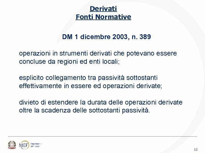 Derivati Fonti Normative DM 1 dicembre 2003, n. 389 operazioni in strumenti derivati che
