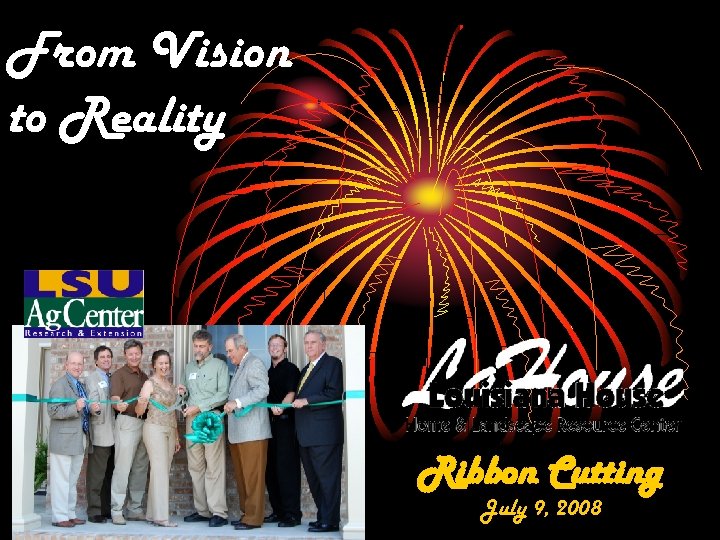 From Vision to Reality Ribbon Cutting July 9, 2008 