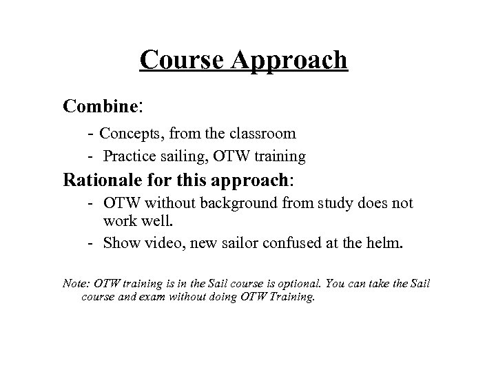 Course Approach Combine: - Concepts, from the classroom - Practice sailing, OTW training Rationale