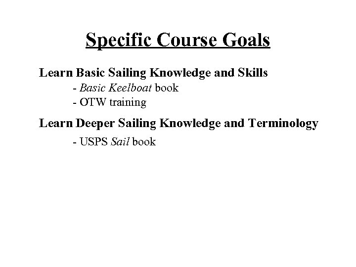 Specific Course Goals Learn Basic Sailing Knowledge and Skills - Basic Keelboat book -