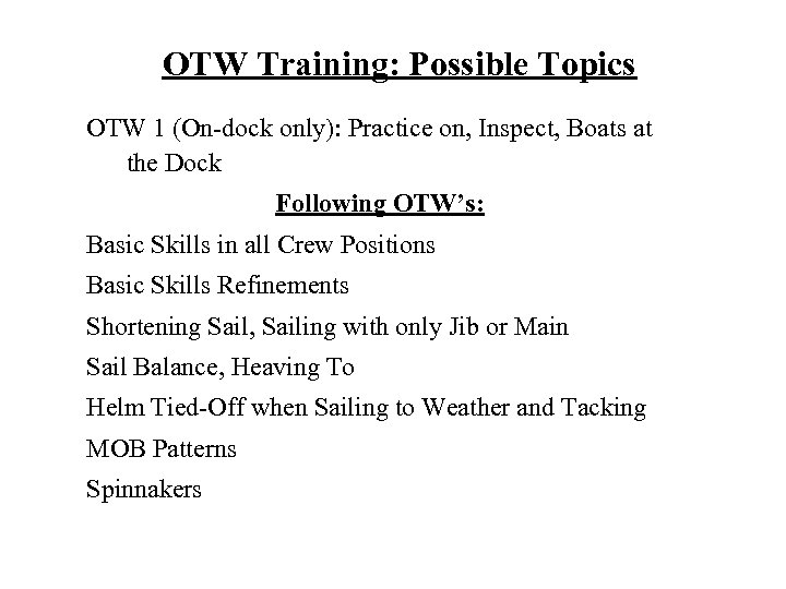 OTW Training: Possible Topics OTW 1 (On-dock only): Practice on, Inspect, Boats at the