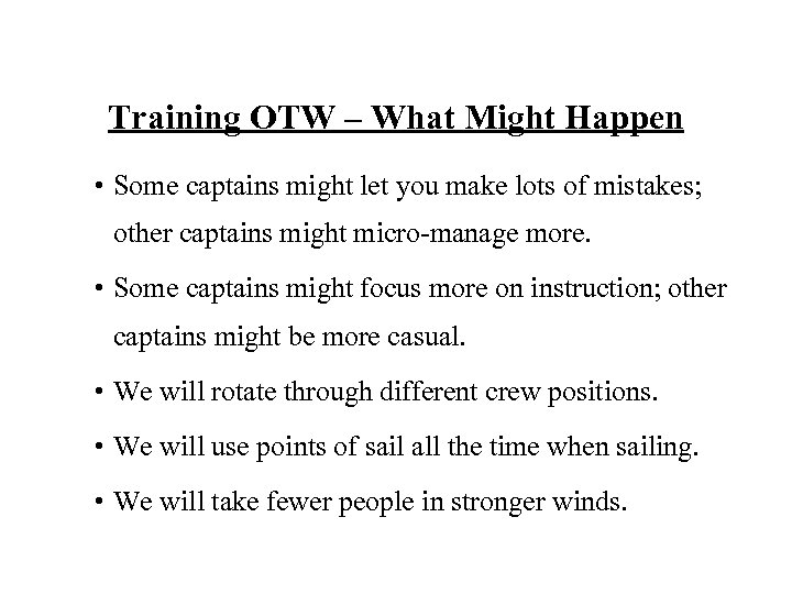 Training OTW – What Might Happen • Some captains might let you make lots