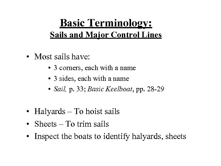 Basic Terminology: Sails and Major Control Lines • Most sails have: • 3 corners,