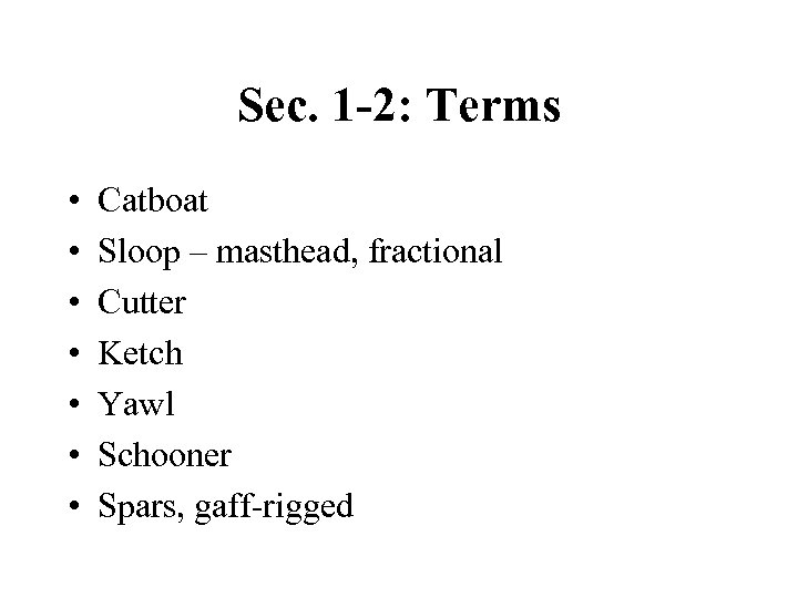 Sec. 1 -2: Terms • • Catboat Sloop – masthead, fractional Cutter Ketch Yawl