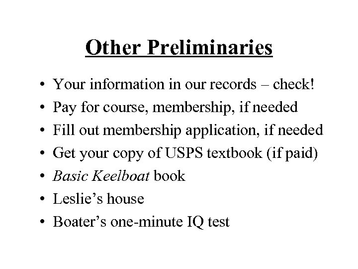 Other Preliminaries • • Your information in our records – check! Pay for course,