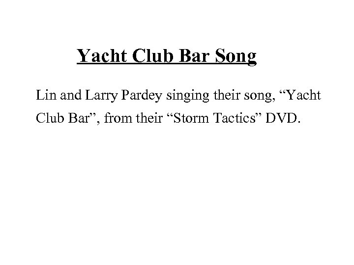 Yacht Club Bar Song Lin and Larry Pardey singing their song, “Yacht Club Bar”,